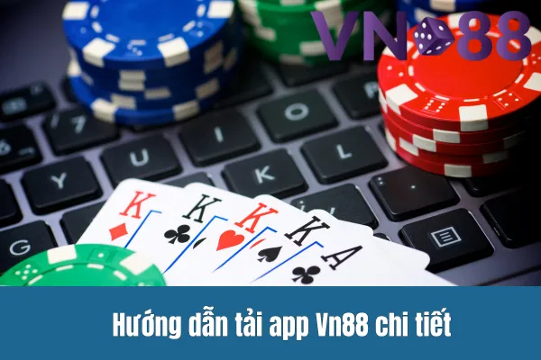 Tải App Vn88 2 Hướng dẫn tải app Vn88 chi tiết